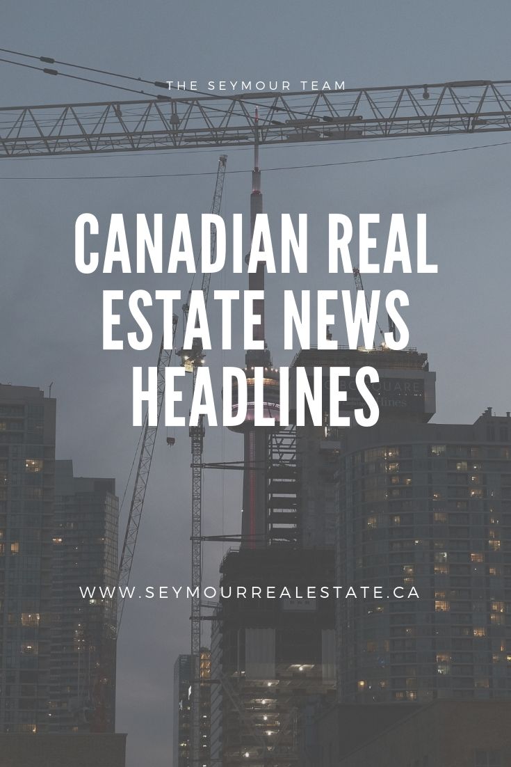 Canadian Real Estate News Headlines (June 22nd 2019) | Jethro Seymour, Top Toronto Real Estate Broker